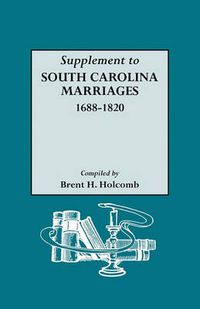 Cover image for Supplement to South Carolina Marriages, 1688-1820