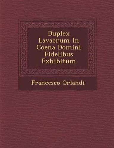 Cover image for Duplex Lavacrum in Coena Domini Fidelibus Exhibitum