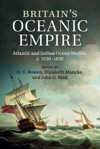 Britain's Oceanic Empire: Atlantic and Indian Ocean Worlds, c.1550-1850