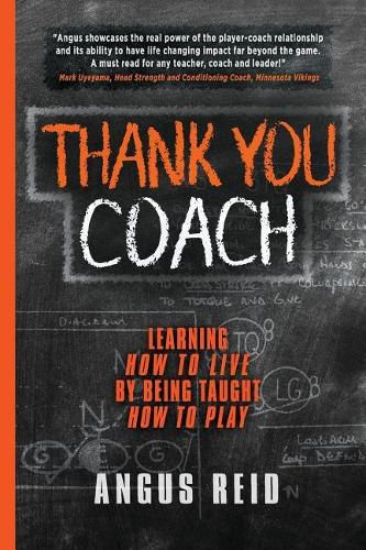 Cover image for Thank You Coach: Learning How to Live, By Being Taught How to Play