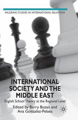 Cover image for International Society and the Middle East: English School Theory at the Regional Level