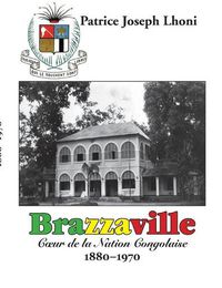 Cover image for Brazzaville: Coeur de la Nation Congolaise