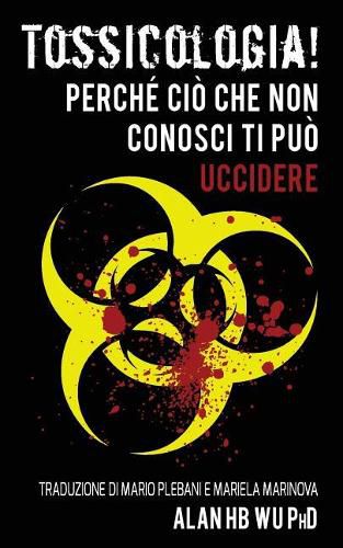 Cover image for Tossicologia! Perche cio che non conosci ti puo uccidere