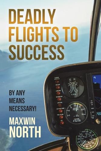 Cover image for Deadly Flights to Success: By Any Means Necessary!