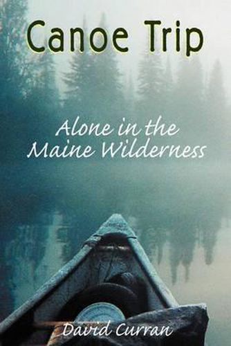 Cover image for Canoe Trip: Alone in the Maine Wilderness