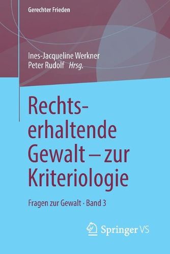 Rechtserhaltende Gewalt - Zur Kriteriologie: Fragen Zur Gewalt - Band 3