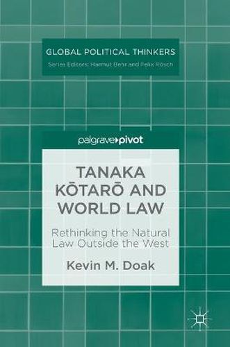 Cover image for Tanaka Kotaro and World Law: Rethinking the Natural Law Outside the West