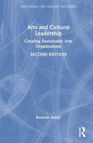 Cover image for Arts and Cultural Leadership: Creating Sustainable Arts Organizations