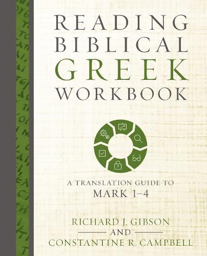 Reading Biblical Greek Workbook: A Translation Guide to Mark 1-4