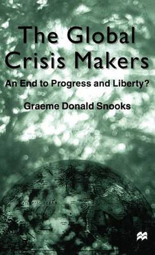 The Global Crisis Makers: An End to Progress and Liberty?