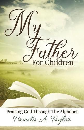 Cover image for My Father For Children: Praising God Through Alphabet