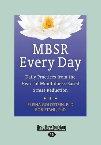 MBSR Every Day: Daily Practices from the Heart of Mindfulness-Based Stress Reduction