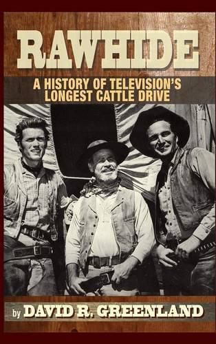 Cover image for Rawhide - A History of Television's Longest Cattle Drive (hardback)