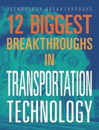 Cover image for 12 Biggest Breakthroughs in Transportation Technology