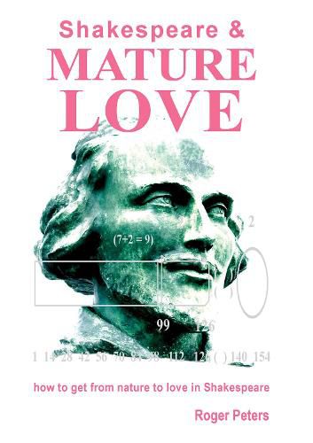 Cover image for Shakespeare & Mature Love: How to Get from Nature to Love in Shakespeare