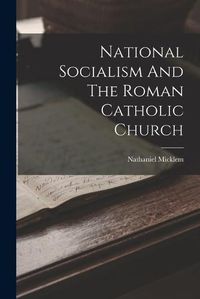 Cover image for National Socialism And The Roman Catholic Church