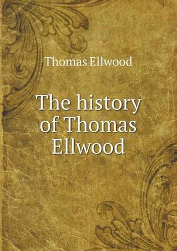 Cover image for The history of Thomas Ellwood