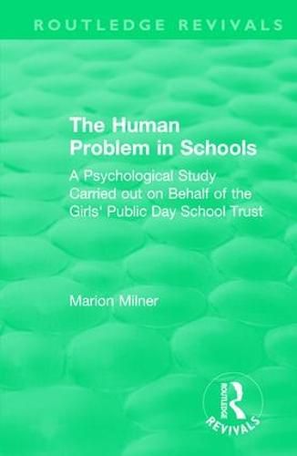 The Human Problem in Schools (1938): A Psychological Study Carried out on Behalf of the Girls' Public Day School Trust