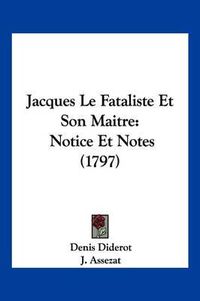 Cover image for Jacques Le Fataliste Et Son Maitre: Notice Et Notes (1797)