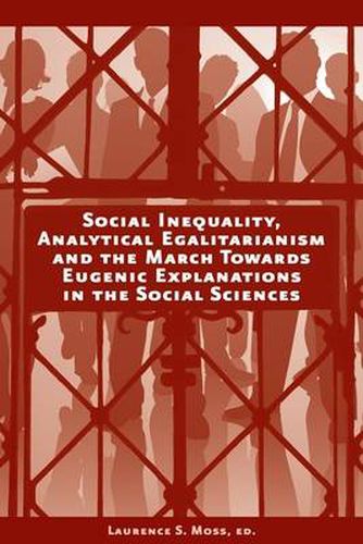 Social Inequality, Analytical Egalitarianism and the March Towards Eugenic Explanations in the Social Sciences