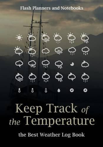 Cover image for Keep Track of the Temperature, the Best Weather Log Book