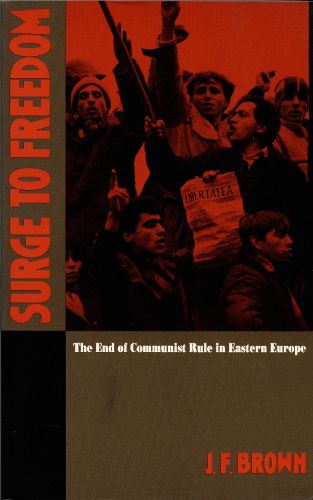 Cover image for Surge to Freedom: The End of Communist Rule in Eastern Europe