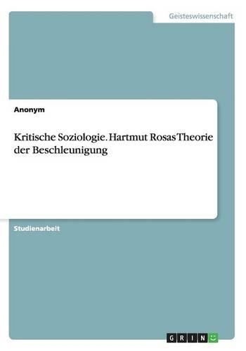Cover image for Kritische Soziologie. Hartmut Rosas Theorie Der Beschleunigung