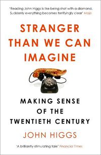 Cover image for Stranger Than We Can Imagine: Making Sense of the Twentieth Century