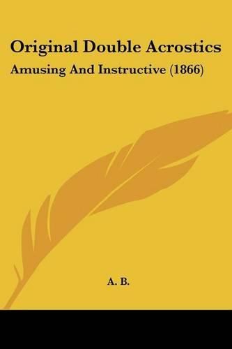 Cover image for Original Double Acrostics: Amusing And Instructive (1866)