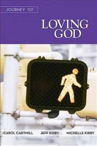 Cover image for Journey 101: Loving God Participant Guide