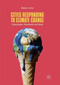 Cover image for Cities Responding to Climate Change: Copenhagen, Stockholm and Tokyo