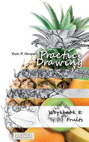 Cover image for Practice Drawing - Workbook 8: Fruits