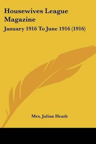 Cover image for Housewives League Magazine: January 1916 to June 1916 (1916)