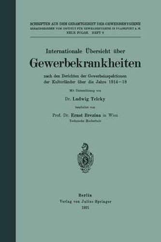 Internationale UEbersicht UEber Gewerbekrankheiten: Nach Den Berichten Der Gewerbeinspektionen Dar Kulturlander UEber Die Jahre 1914-18