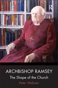 Cover image for Archbishop Ramsey: The Shape of the Church