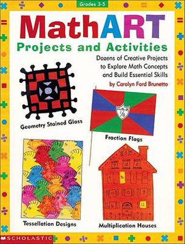 Cover image for Mathart Projects and Activities: Dozens of Creative Projects to Explore Math Concepts and Build Essential Skills