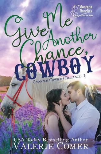 Cover image for Give Me Another Chance, Cowboy: a second chances Montana Ranches Christian Romance