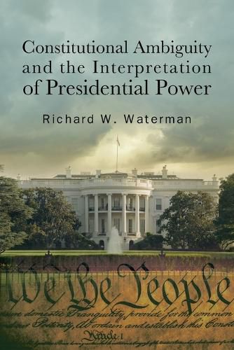 Cover image for Constitutional Ambiguity and the Interpretation of Presidential Power