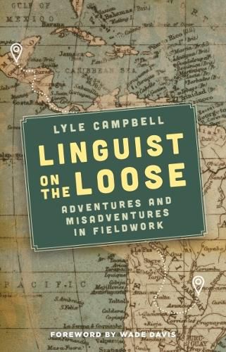 Cover image for Linguist on the Loose: Adventures and Misadventures in Fieldwork