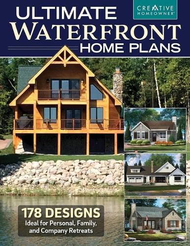 Ultimate Waterfront Home Plans: 178 Designs Ideal for Personal, Family, Company Retreats