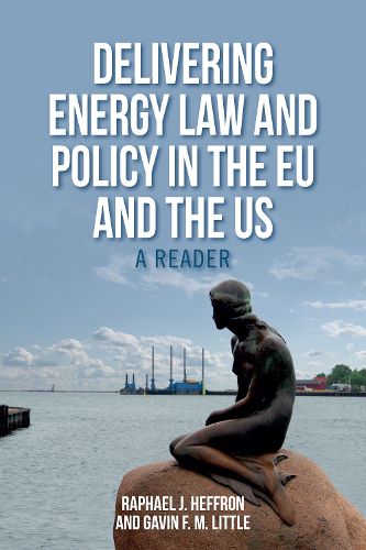 Delivering Energy Law and Policy in the EU and the US: A Reader