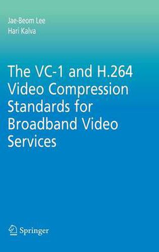 Cover image for The VC-1 and H.264 Video Compression Standards for Broadband Video Services