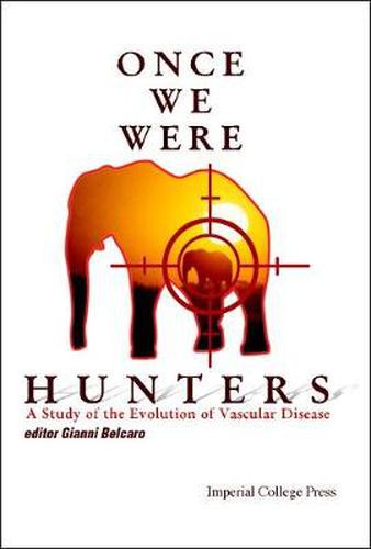 Cover image for Once We Were Hunters: A Study Of The Evolution Of Vascular Disease