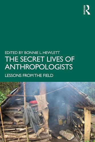 Cover image for The Secret Lives of Anthropologists: Lessons from the Field