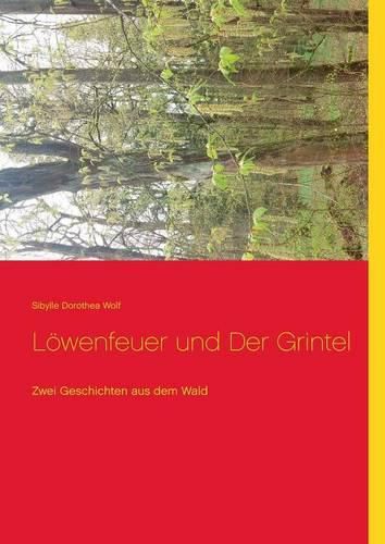 Cover image for Loewenfeuer und Der Grintel: Zwei Geschichten aus dem Wald