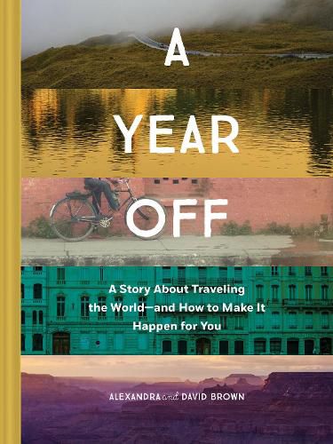 Cover image for A Year Off: A Story about Traveling the World - and How to Make It Happen for You