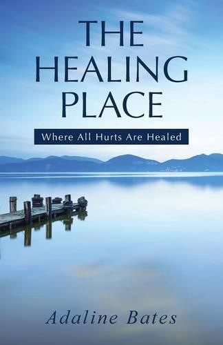 Cover image for The Healing Place: Where All Hurts Are Healed