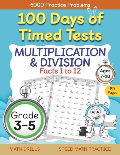 Cover image for 100 Days of Timed Tests, Multiplication, and Division Facts 1 to 12, Grade 3-5, Math Drills, Daily Practice Workbook