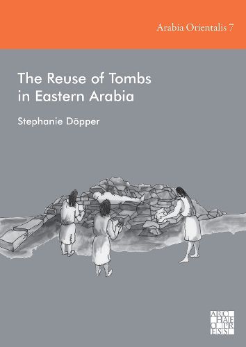 Cover image for The Reuse of Tombs in Eastern Arabia