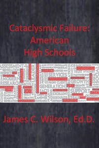 Cover image for Cataclysmic Failure: American High Schools